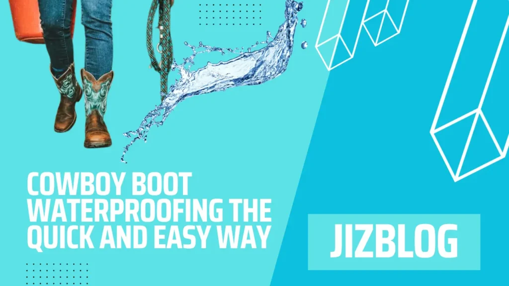 Cowboy Boot Waterproofing the Quick and Easy Way