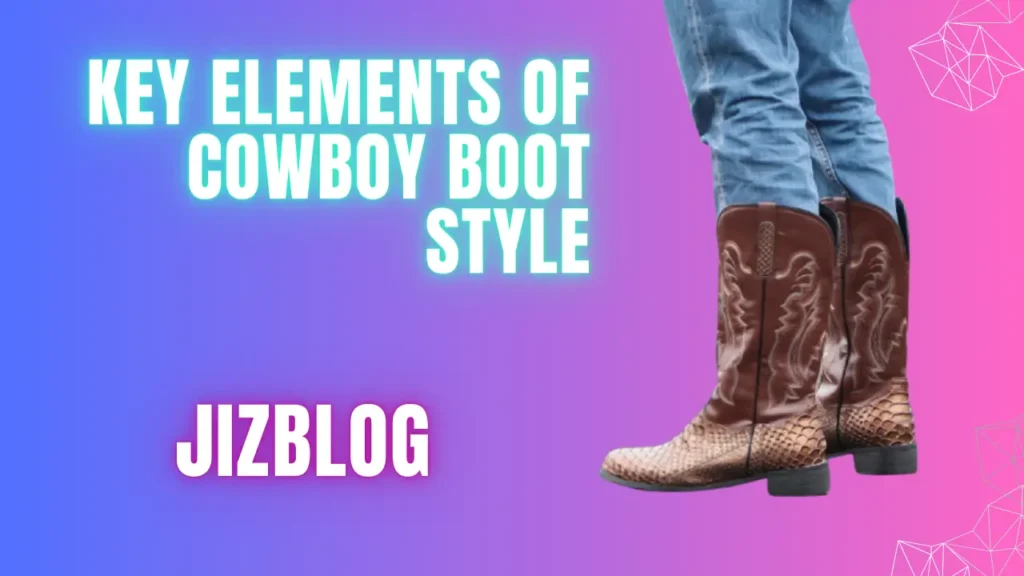 Key Elements of Cowboy Boot Style