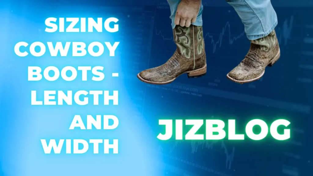 Sizing cowboy boots - length and width