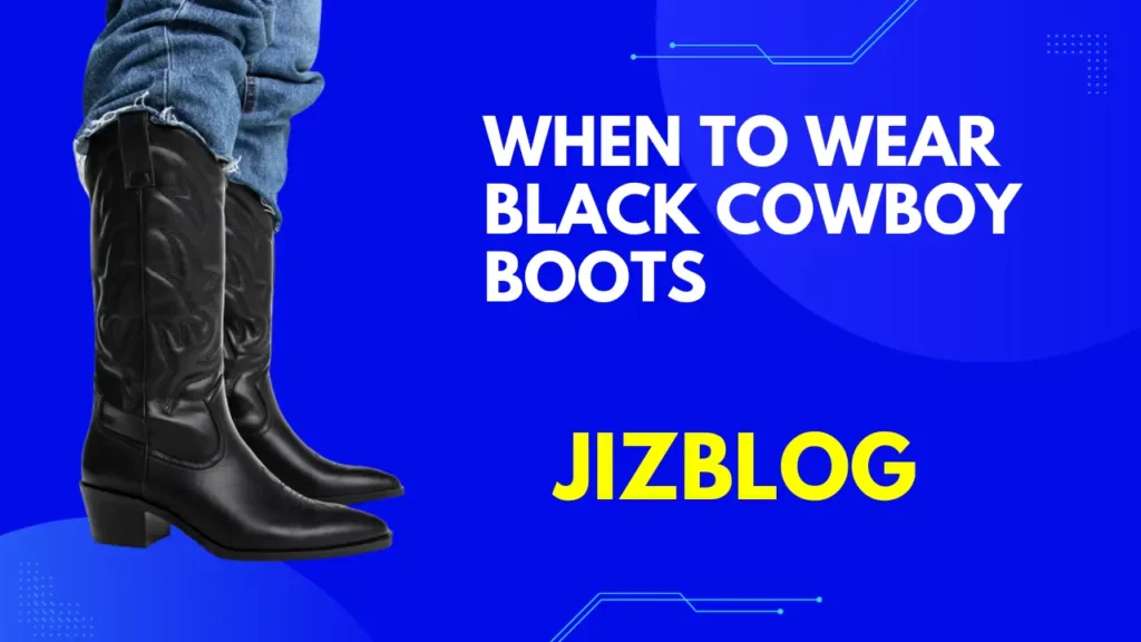 When to Wear Black Cowboy Boots