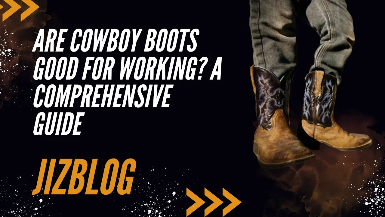 are cowboy boots good for working