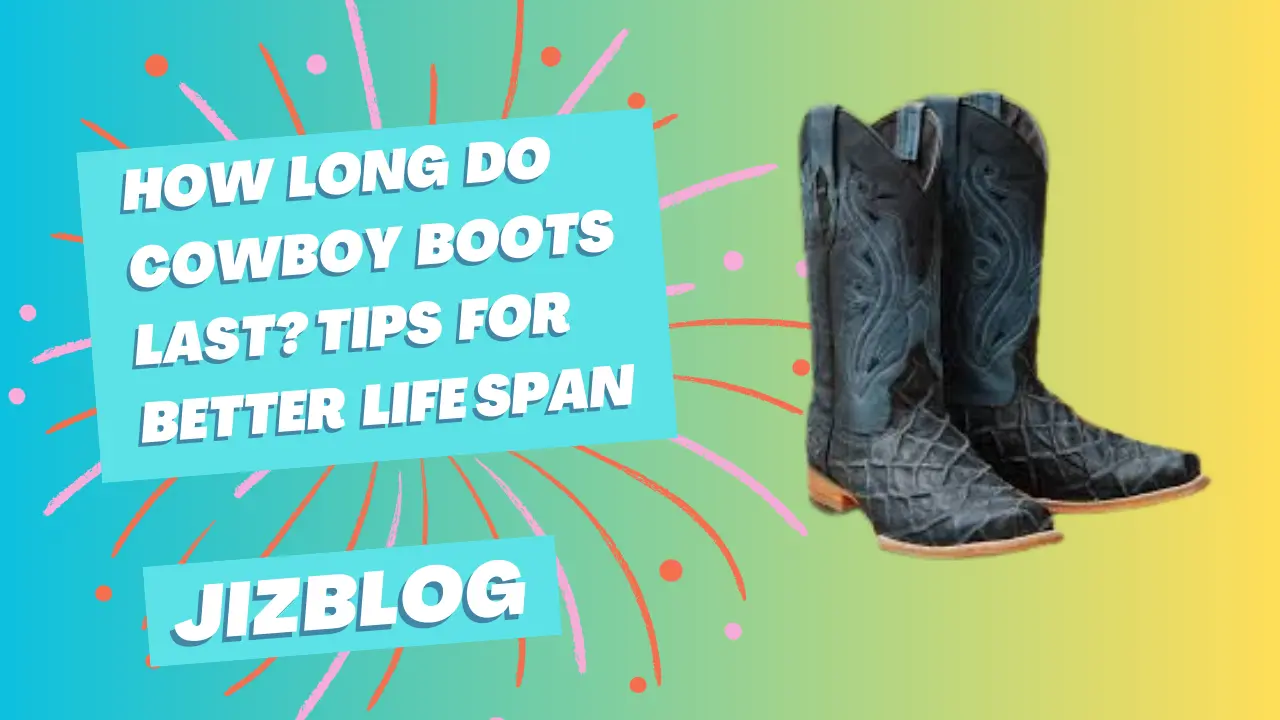 how long do cowboy boots last