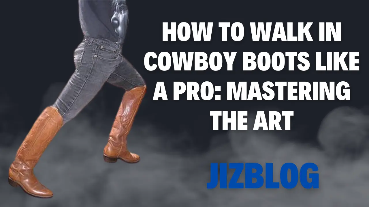 how to walk in cowboy boots