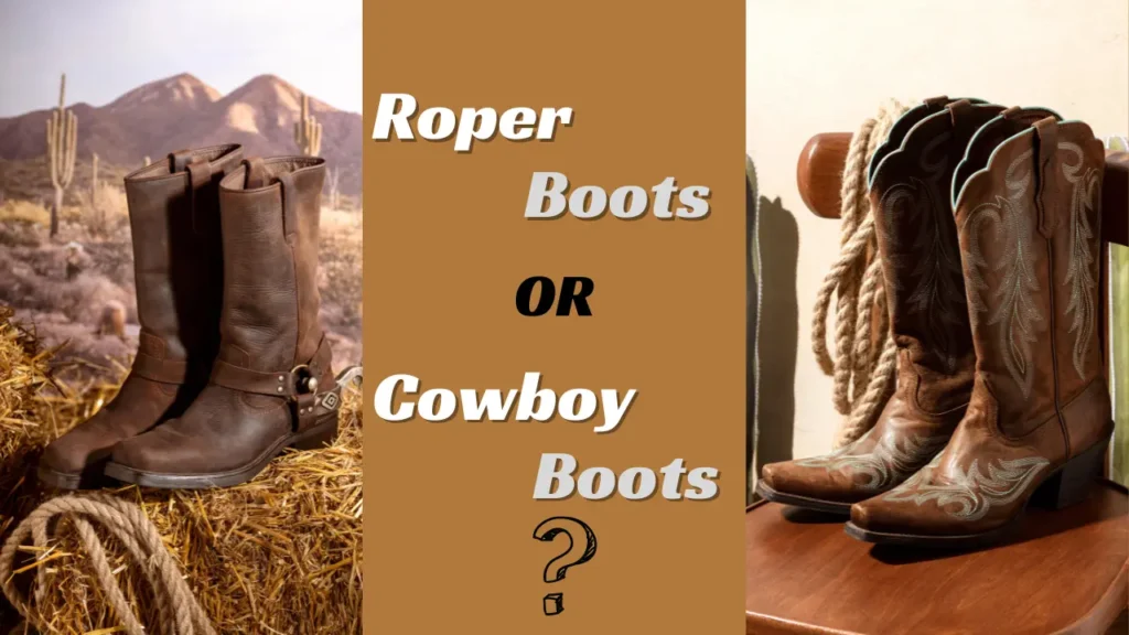 roper boots v/s cowboy boots